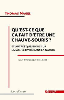 Qu'est-ce que ça fait d'être une chauve-souris ? Et autres questions sur la subjectivité dans la nature