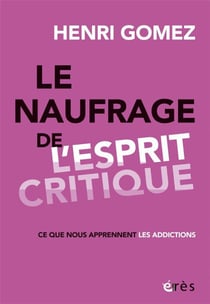 Le naufrage de l'esprit critique : ce que nous apprennent les addictions