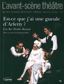 Revue L'Avant-scène théâtre n.1463 : est-ce que j'ai une gueule d'Arletty ?
