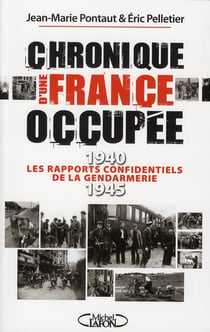 Chronique d'une France occupée - 1940-1945 - les rapports confidentiels de la gendarmerie