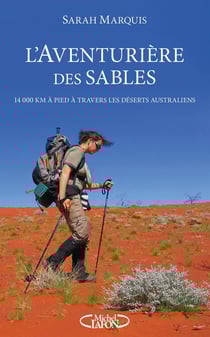 L'aventurière des sables - 14 000 kilomètres à pied dans les déserts australiens