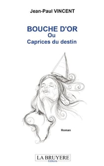 Bouche d'or ou caprices du destin
