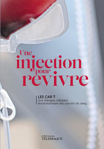 Une injection pour revivre : les car T - une thérapie cellulaire révolutionnaire des cancers du sang