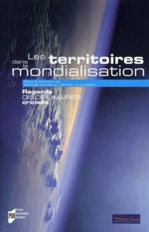 Les territoires dans la mondialisation - regards disciplinaires croisés