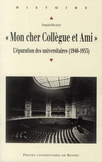 « mon cher collègue et ami » l'épuration des universitaires (1940-1963)