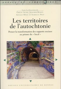 Territoires de l'autochtonie - penser la transformation des rapports sociaux au prisme du "local"