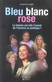 Bleu, blanc, rose - la femme est-elle l'avenir de l'homme en politique