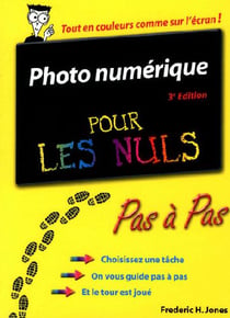 Photo numerique pas a pas pour les nuls, 3e (3e édition)