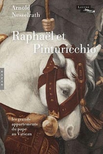 Raphaël et pinturicchio - les grands décors des appartements du pape au vatican