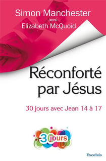 Réconforté par jésus - 30 jours avec jean 14 à 17
