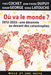 Où va le monde ? 2012-2022 : une décennie au-devant des catastrophes