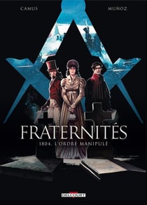 Fraternités Tome 2 : 1804, l'ordre manipulé