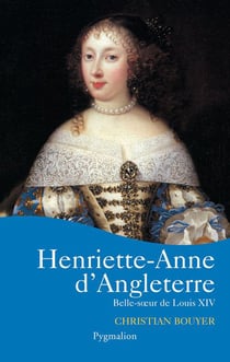 Henriette-Anne d'Angleterre. Belle soeur de Louis XIV - Belle soeur de Louis XIV