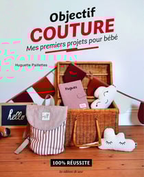 Objectif couture : Mes premiers projets pour bébé