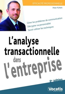 Efficacité professionnelle : analyse transactionnelle dans l'entreprise (2e édition)