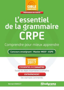 L'essentiel de la grammaire CRPE - comprendre pour mieux apprendre - concours enseignant, master MEEF, ESPE (session 2017)