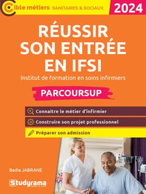 Réussir son entrée en IFSI institut de formation en soins infirmiers (édition 2024)