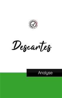 Descartes : étude et analyse complète de sa pensée