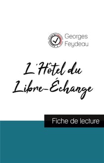 L'hôtel du libre-échange, de Georges Feydeau (fiche de lecture et analyse complète de l'oeuvre)