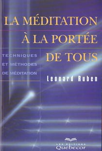 La meditation a la portee de tous - techniques et methodes de meditation