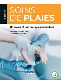Soins des plaies : un savoir et une pratique accessibles (2e édition)