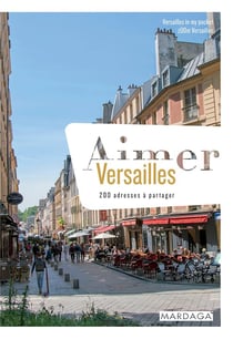 AIMER VERSAILLES 200 ADRESSES A PARTAGER