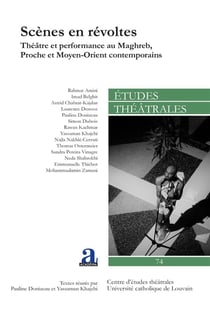 Scènes en révoltes : Théâtre et performance au Maghreb, Proche et Moyen-Orient contemporains