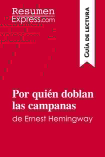 Por quién doblan las campanas de Ernest Hemingway (Guia de lectura) : Resumen y analisis completo