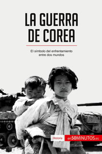 La guerra de Corea : El sÃ­mbolo del enfrentamiento entre dos mundos