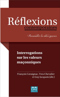 Réflexions contemporaines : rassembler les idées éparses - interrogations sur les valeurs maçonniques