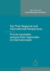 Fair trial : regional and international perspectives - prrocès équitable : perspectives régionales et internationales - liber amicorum Linos-Alexandre Sicilianos