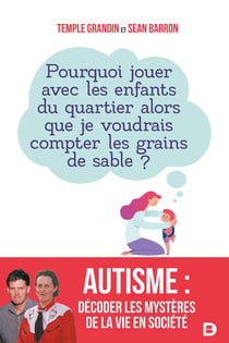 Autisme : décoder les mystères de la vie en société - pourquoi jouer avec les enfants du quartier alors que je voudrais compter les grains de sable ?