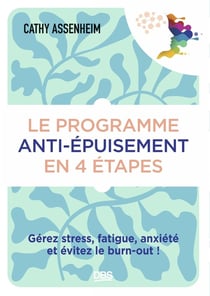 Le programme anti-épuisement en 4 étapes : Gérez stress, fatigue, anxiété et évitez le burn-out !