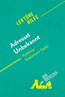Adressat Unbekannt von Kathrine Kressmann Taylor (Lektürehilfe) : Detaillierte Zusammenfassung, Personenanalyse und Interpretation