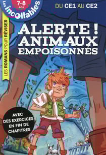 Les incollables - les romans pour réviser - du ce1 au ce2 - alerte ! animaux empoisonnés