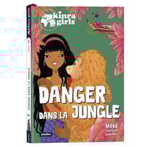 Kinra girls, destination mystère Tome 3 : danger dans la jungle
