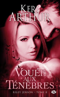 Riley Jenson Tome 8 : vouée aux ténèbres
