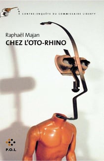 Chez l'oto-rhino - Une contre-enquête du commissaire Liberty