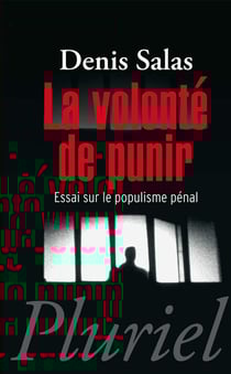 La volonté de punir - essai sur le populaisme pénal
