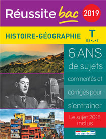 Réussite-bac : histoire, géographie - terminale - ES, L et S - 6 ans de sujets commentés et corrigés pour s'entraîner - le sujet 2018 inclus (édition 2019)