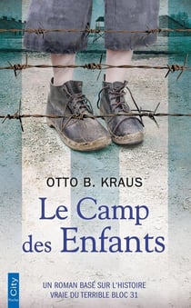 Le camp des enfants : un roman basé sur l'histoire vraie du terrible bloc 31
