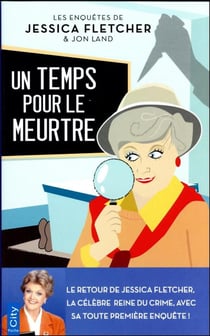 Les enquêtes de Jessica Fletcher & Jon Land Tome 1 : un temps pour le meurtre