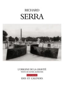 Richard Serra - l'origine de la gravité