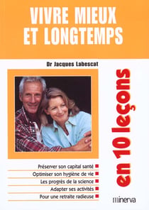 Vivre mieux et longtemps en 10 lecons