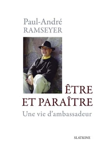 Être et paraître - une vie d'ambassadeur