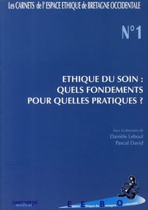 Éthique du soin t.1 - quels fondements pour quelles pratiques ?