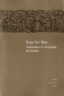 Loys Le Roy - renaissance et vicissitude du monde