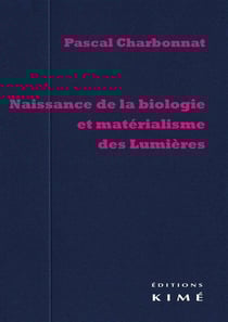 Naissance de la biologie et matérialisme des Lumières