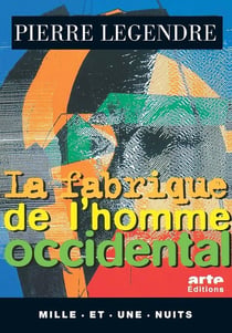 La Fabrique de l'homme occidental. Suivi de L'homme meurtrier