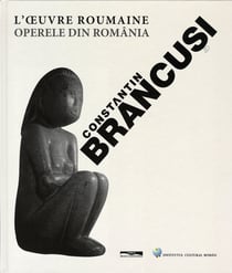 Brancusi l'oeuvre roumaine